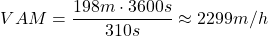 \[VAM = \dfrac{198 m \cdot 3600 s}{310 s} \approx 2299 m/h\]