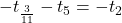-t_{\frac{3}{11}} - t_5 = -t_2