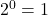 2^0=1