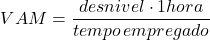 \[VAM = \dfrac{desnivel \cdot 1 hora}{tempo\, empregado}\]