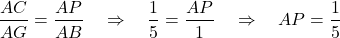 \[\dfrac{AC}{AG}=\dfrac{AP}{AB} \quad \Rightarrow \quad \dfrac{1}{5}=\dfrac{AP}{1} \quad \Rightarrow \quad AP=\dfrac{1}{5}\]