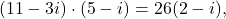 \[(11-3i)\cdot (5-i) = 26(2-i),\]