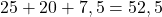 25+20+7,5=52,5