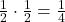 \frac{1}{2}\cdot \frac{1}{2}=\frac{1}{4}