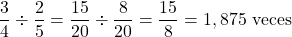 \[\dfrac{3}{4}\div \dfrac{2}{5} = \dfrac{15}{20}\div \dfrac{8}{20} = \dfrac{15}{8} = 1,875 \text{ veces}\]